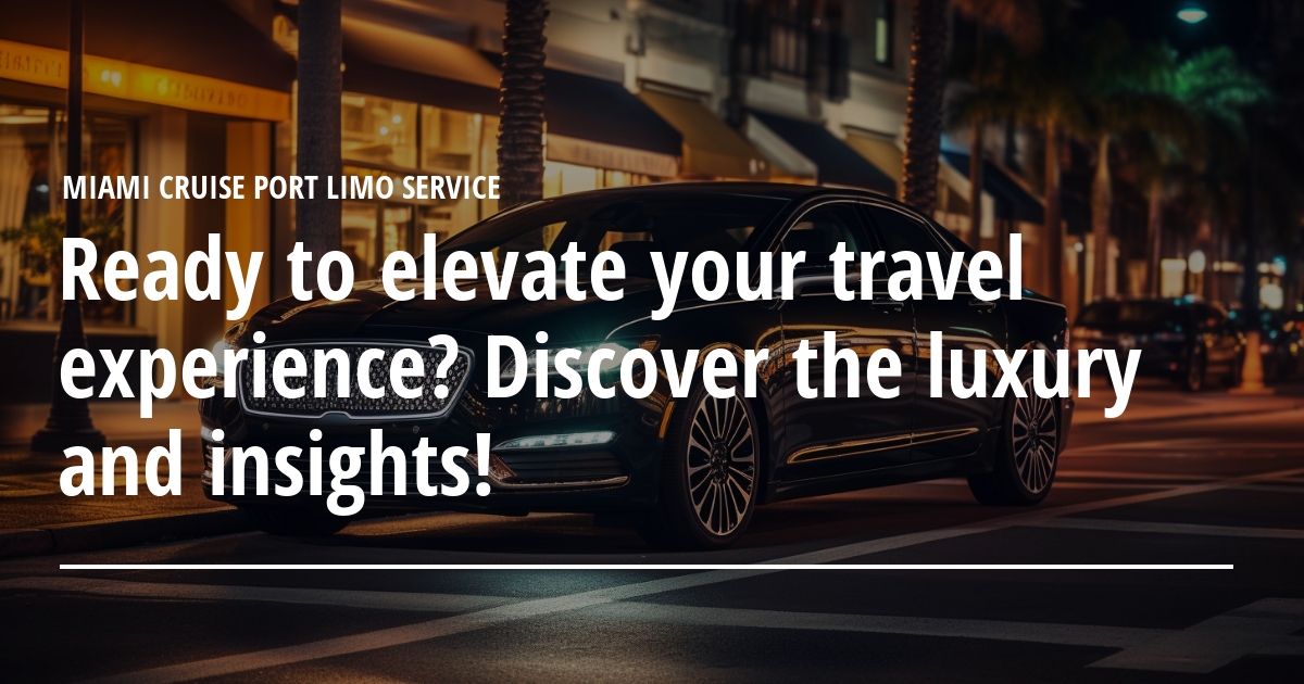 Miami Cruise Port Limousine Service